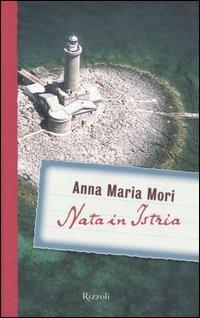 Nata in Istria - Anna Maria Mori - 3