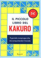 Il piccolo libro del kakuro. Il geniale rompicapo che sta conquistando il mondo - copertina