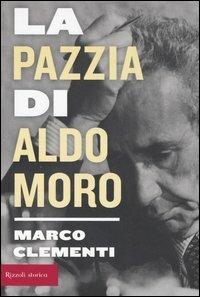 La pazzia di Aldo Moro - Marco Clementi - copertina