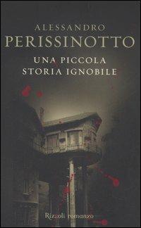 Una piccola storia ignobile - Alessandro Perissinotto - copertina