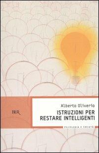 Istruzioni per restare intelligenti - Alberto Oliverio - copertina