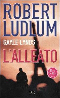 L'alleato - Robert Ludlum,Gayle Lynds - copertina