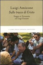 Sulle tracce di Cristo. Viaggio in Terrasanta con Luigi Giussani