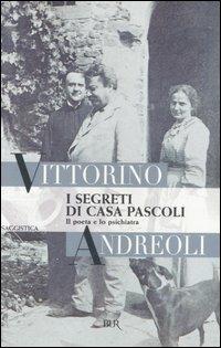 I segreti di casa Pascoli. Il poeta e lo psichiatra - Vittorino Andreoli - copertina