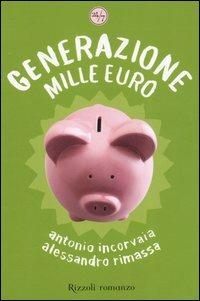 Generazione mille euro - Antonio Incorvaia,Alessandro Rimassa - copertina