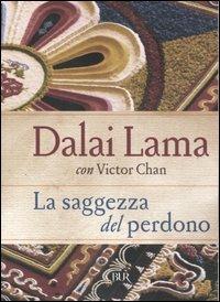 La saggezza del perdono - Gyatso Tenzin (Dalai Lama),Victor Chan - copertina