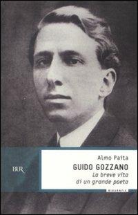 Guido Gozzano. La breve vita di un grande poeta - Almo Paita - copertina