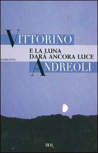 E la luna darà ancora luce - Vittorino Andreoli - copertina