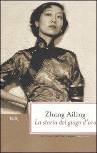 La storia del giogo d'oro - Ailing Zhang - copertina