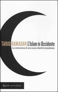 L'Islam in Occidente. La costruzione di una nuova identità musulmana - Tariq Ramadan - copertina