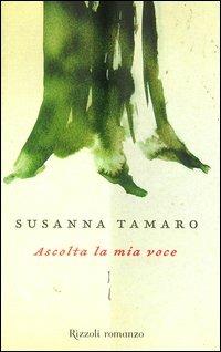 Ascolta la mia voce - Susanna Tamaro - Libro - Rizzoli - Scala italiani