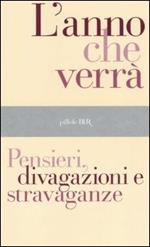 L'anno che verrà. Pensieri, divagazioni e stravaganze