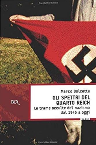 Gli spettri del Quarto Reich. Le trame occulte del nazismo dal 1945 a oggi - Marco Dolcetta - copertina