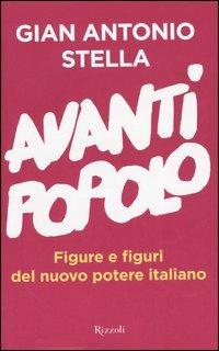 Avanti popolo. Figure e figuri del nuovo potere italiano - Gian Antonio Stella - copertina