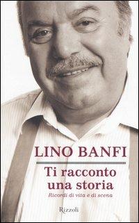 Ti racconto una storia. Ricordi di vita e di scena - Lino Banfi - copertina