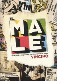 Il Male. 1978-1982. I cinque anni che cambiarono la satira. Ediz. illustrata - Vincino - copertina