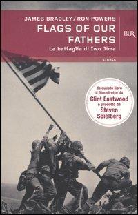 Flags of our fathers. La battaglia di Iwo Jima - James Bradley,Ron Powers - copertina