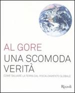 Una scomoda verità. Come salvare la terra dal riscaldamento globale. Ediz. illustrata