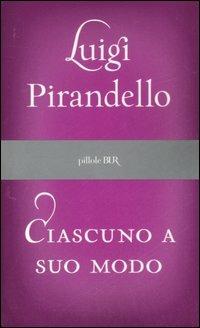 Ciascuno a suo modo - Luigi Pirandello - copertina