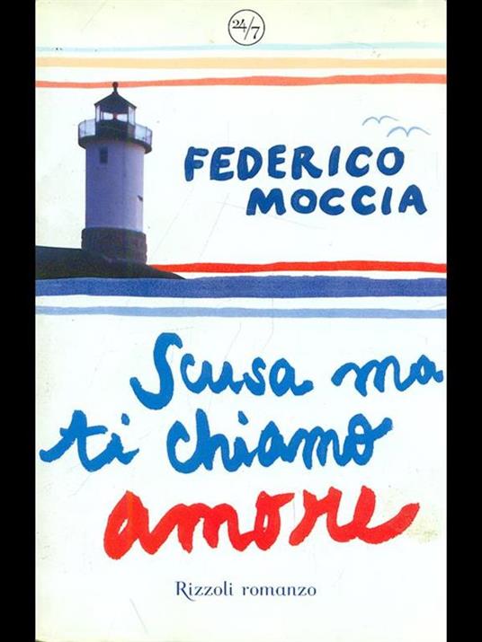 Scusa ma ti chiamo amore - Federico Moccia - 2