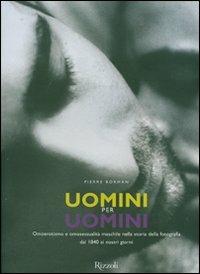 Uomini per uomini. Omoerotismo e omosessualità maschile nella storia della fotografia dal 1840 ai nostri giorni - Pierre Borhan - copertina