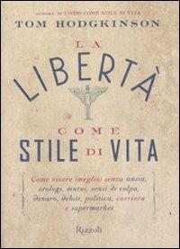 La libertà come stile di vita - Tom Hodgkinson - copertina