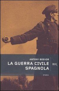 La guerra civile spagnola - Antony Beevor - copertina