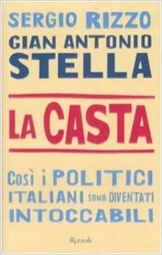 La casta. Così i politici italiani sono diventati intoccabili - Gian Antonio Stella,Sergio Rizzo - 2