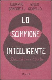 Lo scimmione intelligente. Dio, natura e libertà - Edoardo Boncinelli,Giulio Giorello - copertina