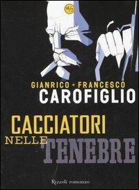 Cacciatori nelle tenebre - Gianrico Carofiglio,Francesco Carofiglio - copertina