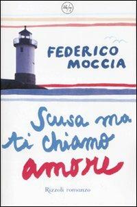 Scusa ma ti chiamo amore. Ediz. speciale - Federico Moccia - copertina