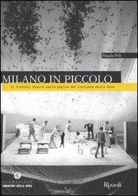 Milano in Piccolo. Il Piccolo Teatro nelle pagine del «Corriere della Sera». Ediz. illustrata - Magda Poli - copertina