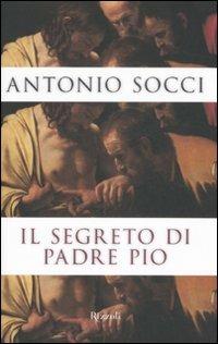 Il segreto di padre Pio - Antonio Socci - copertina