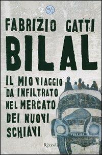Bilal. Il mio viaggio clandestino nel mercato dei nuovi schiavi - Fabrizio Gatti - copertina