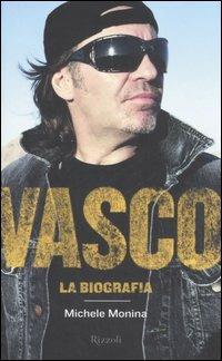 Vasco. La biografia - Michele Monina - copertina