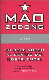 Un sole rosso al centro dei nostri cuori. Pensieri dal libretto rosso - Tse-tung Mao - copertina