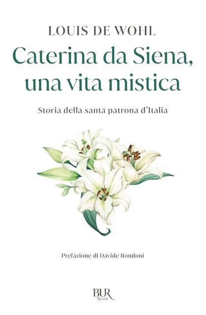La mia natura è il fuoco. Vita di Caterina da Siena - Louis de Wohl - copertina