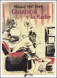 Milano 1947-1949: Guareschi e la radio. Ediz. illustrata - Giovannino Guareschi - copertina