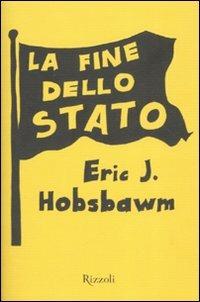 La fine dello Stato - Eric J. Hobsbawm - copertina