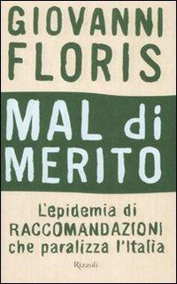 Mal di merito. L'epidemia di raccomandazioni che paralizza l'Italia - Giovanni Floris - copertina