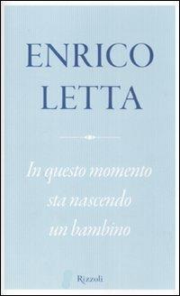 In questo momento sta nascendo un bambino - Enrico Letta - copertina