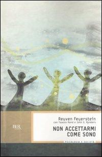 Non accettarmi come sono - Reuven Feuerstein,Yaacov Rand,John E. Rynders - copertina