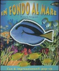 In fondo al mare. Libro pop-up. Ediz. illustrata - Richard Ferguson - copertina