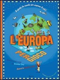 L'Europa per gioco. Ediz. illustrata - Madeleine Deny,Magali Le Huche - copertina