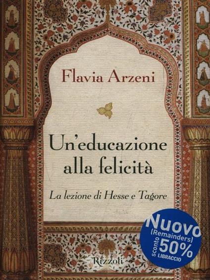 Un'educazione alla felicità. La lezione di Hesse e Tagore - Flavia Arzeni - copertina