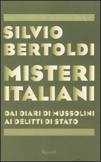 Misteri italiani. Dai diari di Mussolini ai delitti di Stato - Silvio Bertoldi - copertina