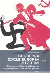 La guerra civile europea 1917-1945. Nazionalsocialismo e bolscevismo - Ernst Nolte - copertina