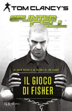 Il gioco di Fisher. Splinter Cell