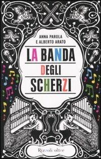 La banda degli scherzi - Alberto Arato,Anna Parola - copertina
