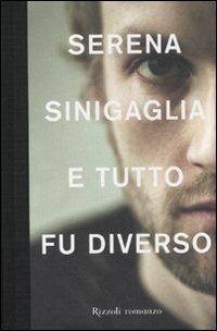E tutto fu diverso - Serena Sinigaglia - copertina